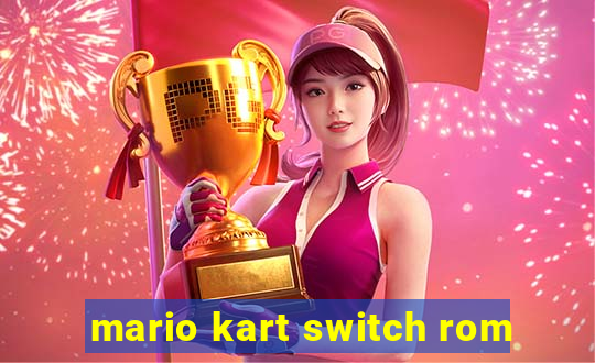 mario kart switch rom